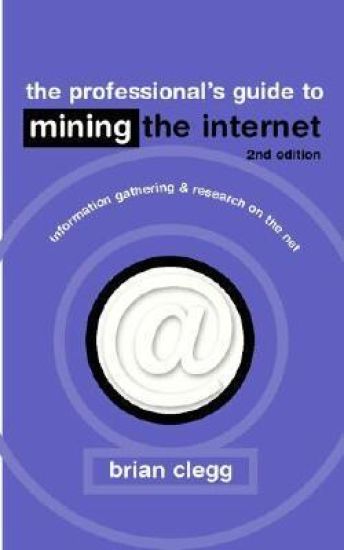 The Professional's Guide to Mining the Internet