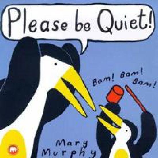 PLEASE BE QUIET!
