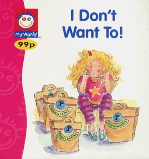 I Don't Want To!