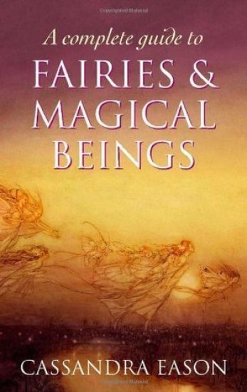 Complete Guide To Fairies And Magical Beings