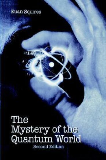 The Mystery of the Quantum World