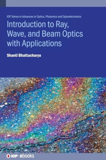 Introduction to Ray, Wave, and  Beam Optics with Applications