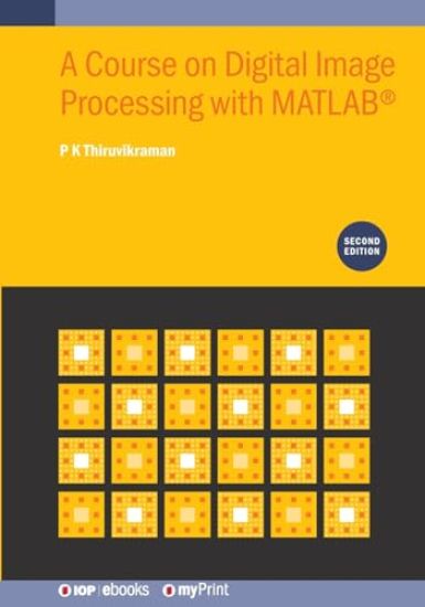 A Course on Digital Image Processing with Matlabâ(r), Second Edition