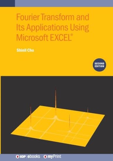 Fourier Transform and Its Applications Using Microsoft EXCEL(R) (Second Edition)