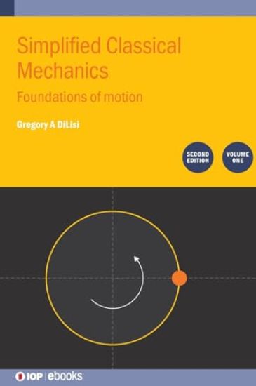 Simplified Classical Mechanics, Volume 1 (Second Edition)