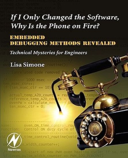 If I Only Changed the Software, Why is the Phone on Fire?: Embedded Debugging Methods Revealed