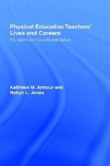 Physical Education: Teachers' Lives And Careers
