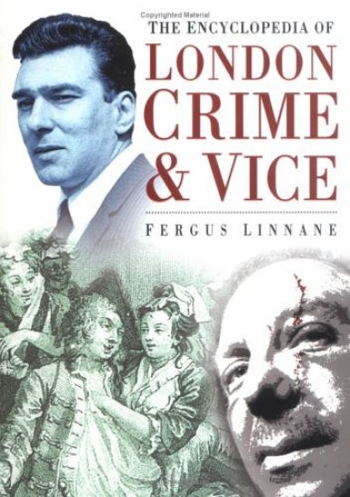 The Encyclopedia of London Crime and Vice