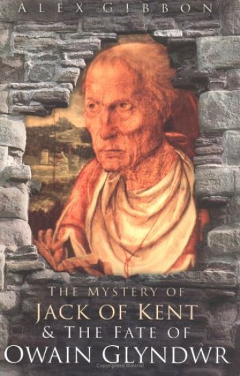 The Mystery of Jack of Kent and the Fate of Owain Glyndwr