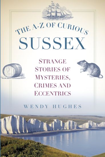 The A-Z of Curious Sussex