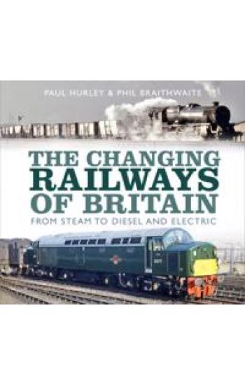 The Changing Railways of Britain