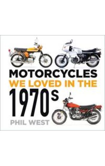 Motorcycles We Loved in the 1970s