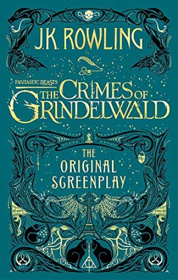 Fantastic Beasts: The Crimes of Grindelwald â?? The Original Screenplay