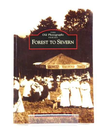 Forest to Severn - Archive Photographs
