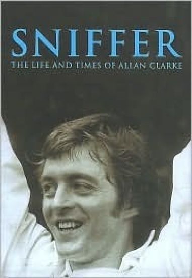 Sniffer, the Life and Times of Allan Clarke