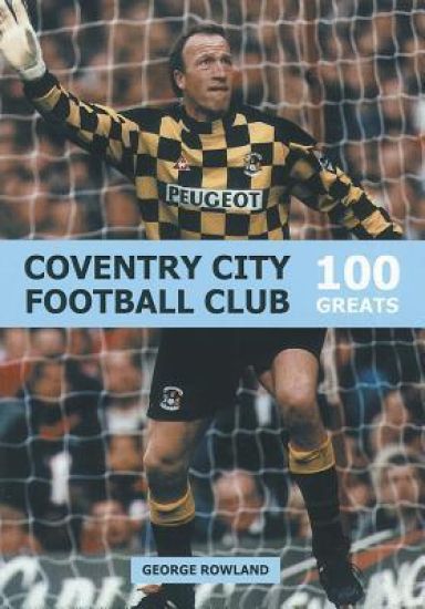 Coventry City Football Club: 100 Greats