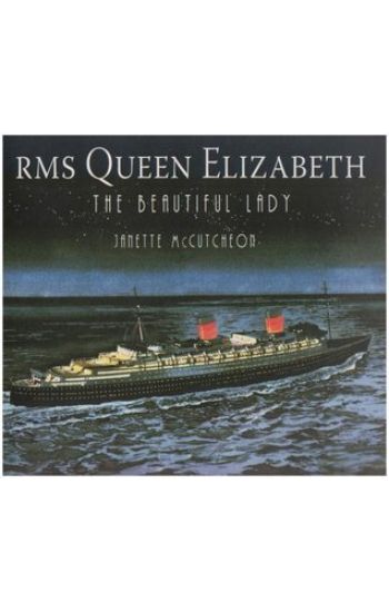 Rms Queen Elizabeth: the Beautiful Lady