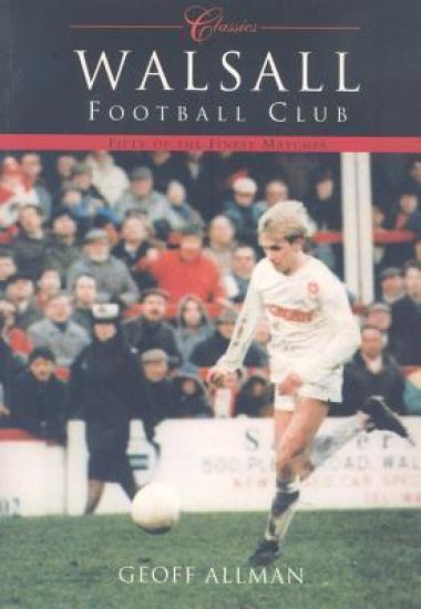 Walsall Football Club (Classic Matches)