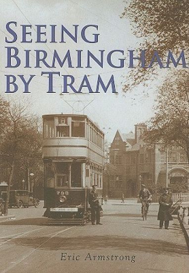 Seeing Birmingham by Tram Volume I