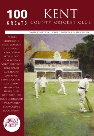 Kent County Cricket Club: 100 Greats