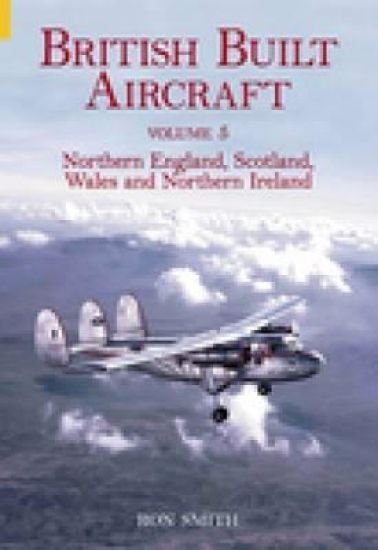 British Built Aircraft Volume 5