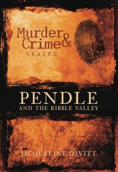 Murder and Crime Pendle and the Ribble Valley