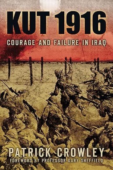 Kut 1916: Courage and Failure in Iraq