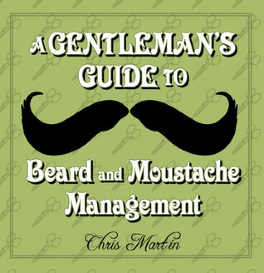 A Gentleman's Guide to Beard and Moustache Management