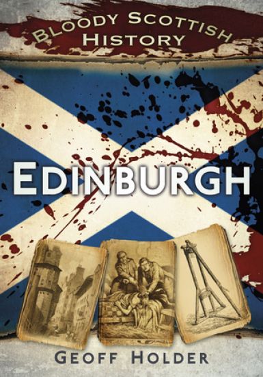 Bloody Scottish History: Edinburgh