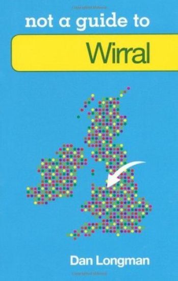 Not a Guide to: Wirral
