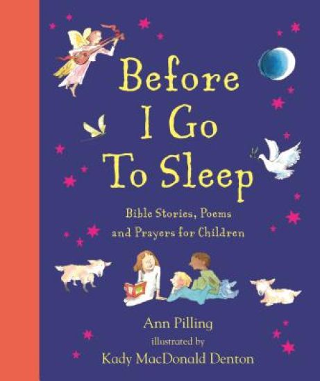 Before I Go to Sleep: Bible Stories, Poems, and Prayers for Children
