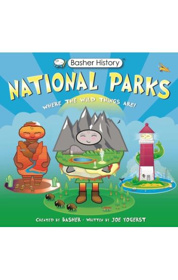 Basher History: National Parks: Where the Wild Things Are!