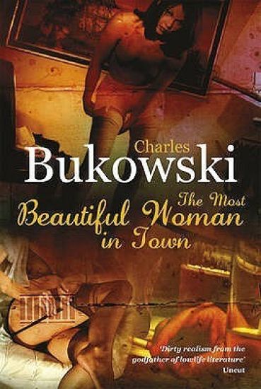 The Most Beautiful Woman in Town & Other Stories. Charles Bukowski