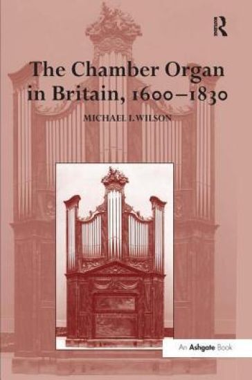 The Chamber Organ in Britain, 1600–1830