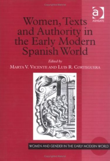 Women, Texts and Authority in the Early Modern Spanish World