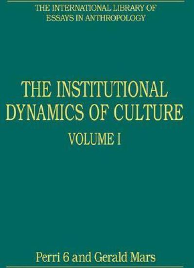The Institutional Dynamics of Culture, Volumes I and II