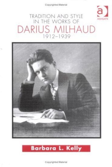 Tradition and Style in the Works of Darius Milhaud 1912-1939