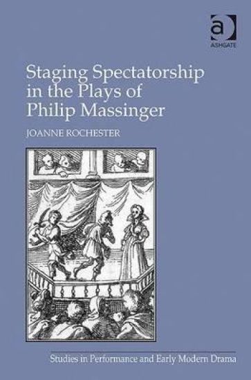 Staging Spectatorship in the Plays of Philip Massinger