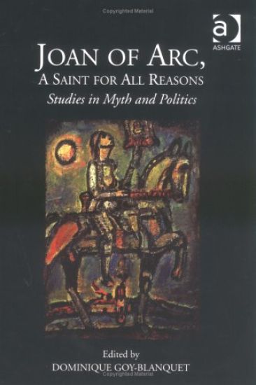 Joan of Arc, A Saint for All Reasons