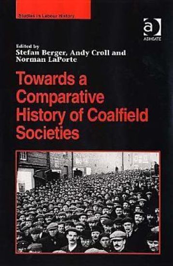 Towards a Comparative History of Coalfield Societies