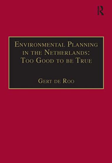Environmental Planning in the Netherlands: Too Good to be True