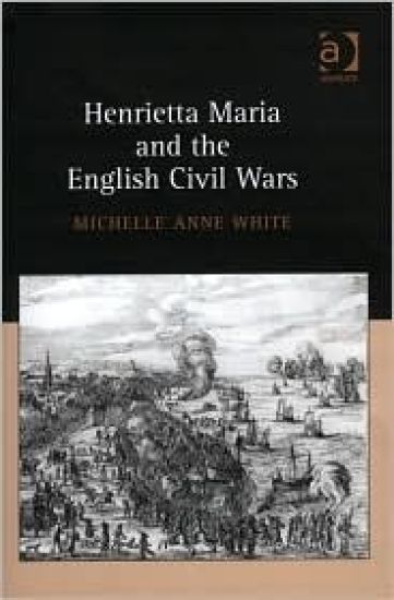 Henrietta Maria and the English Civil Wars