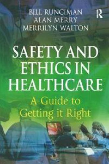 Safety and Ethics in Healthcare: A Guide to Getting it Right