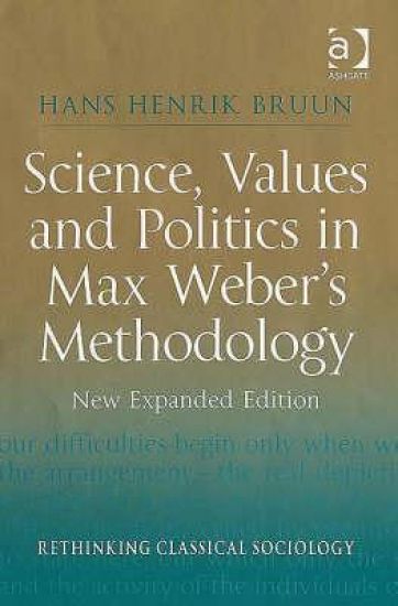 Science, Values and Politics in Max Weber's Methodology