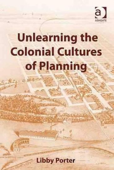 Unlearning the Colonial Cultures of Planning