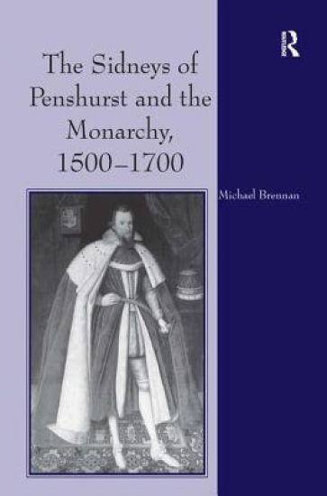 The Sidneys of Penshurst and the Monarchy, 1500–1700