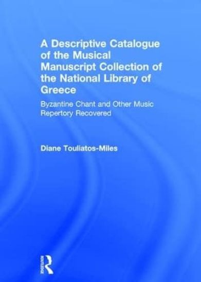 A Descriptive Catalogue of the Musical Manuscript Collection of the National Library of Greece