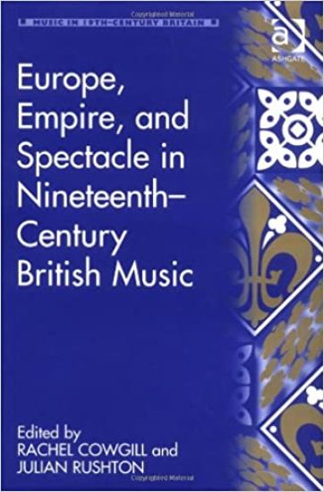 Europe, Empire, and Spectacle in Nineteenth-Century British Music