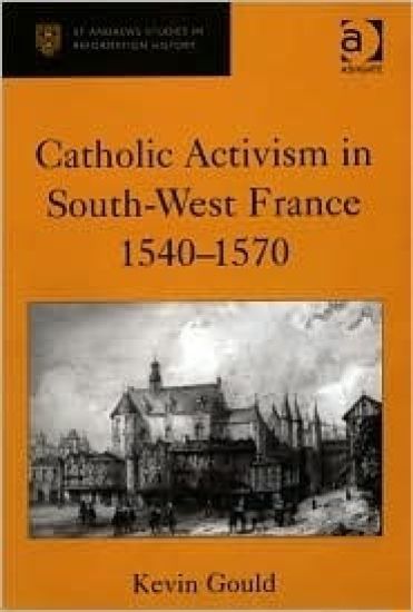 Catholic Activism in South-West France, 1540–1570