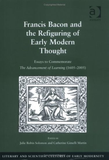 Francis Bacon and the Refiguring of Early Modern Thought